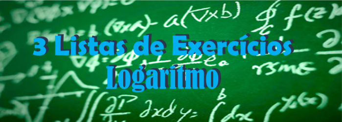 Listas de exercícios resolvidos Logaritmo